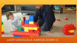 LASTE MÄNGUALA AARHUSI DOKK1-S
 