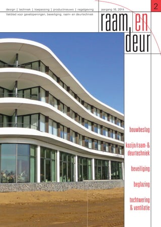design | techniek | toepassing | productnieuws | regelgeving 
Vakblad voor gevelopeningen, beveiliging, raam- en deurtechniek 
jaargang 16, 2014 2 
 