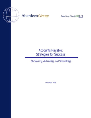 Accounts Payable:
     Strategies for Success
Outsourcing, Automating, and Streamlining




               December 2006
 