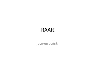 RAAR powerpoint 