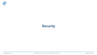 © Raastech, Inc. 2013 | All rights reserved. Slide 26 of 34raastech.com
Security
 
