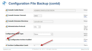 © Raastech, Inc. 2013 | All rights reserved. Slide 23 of 34raastech.com
Configuration File Backup (contd)
 
