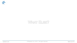 © Raastech, Inc. 2014 | All rights reserved. Slide 32 of 70raastech.com.
 