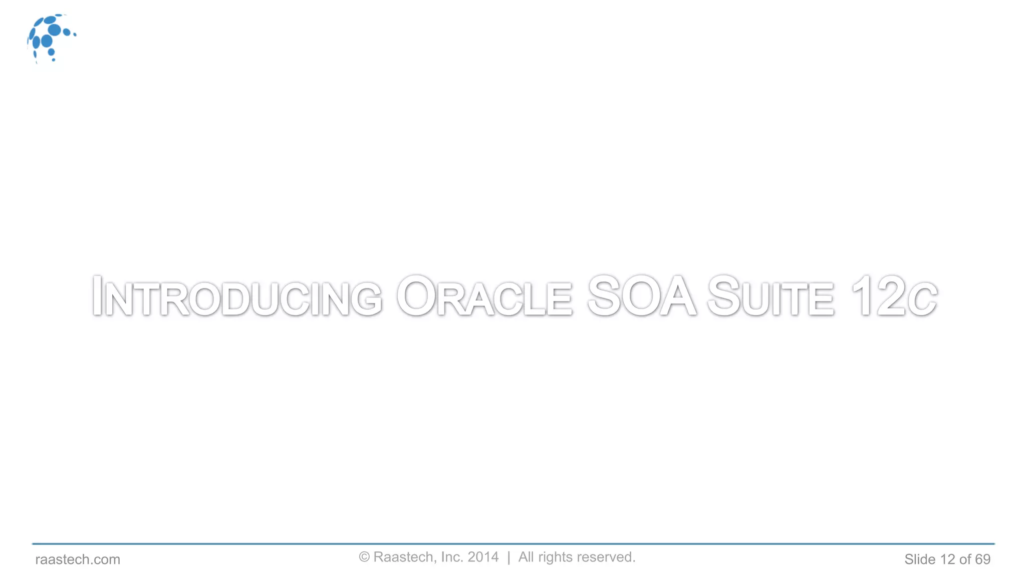© Raastech, Inc. 2014 | All rights reserved. Slide 12 of 69raastech.com
 