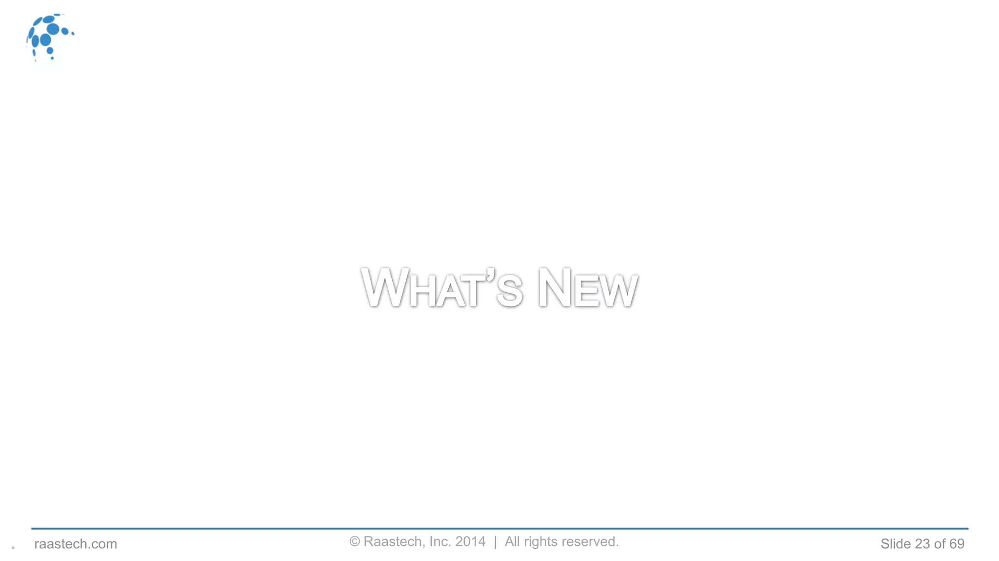 © Raastech, Inc. 2014 | All rights reserved. Slide 23 of 69raastech.com.
 