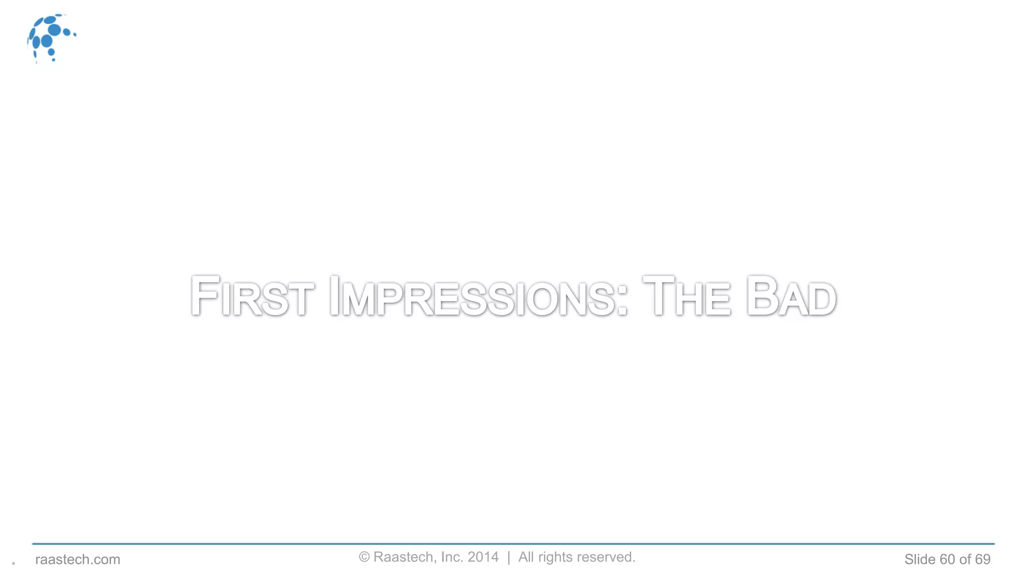 © Raastech, Inc. 2014 | All rights reserved. Slide 60 of 69raastech.com.
 