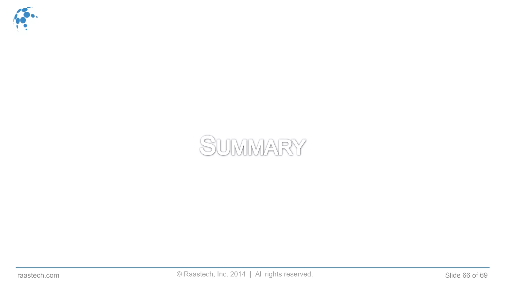 © Raastech, Inc. 2014 | All rights reserved. Slide 66 of 69raastech.com
 