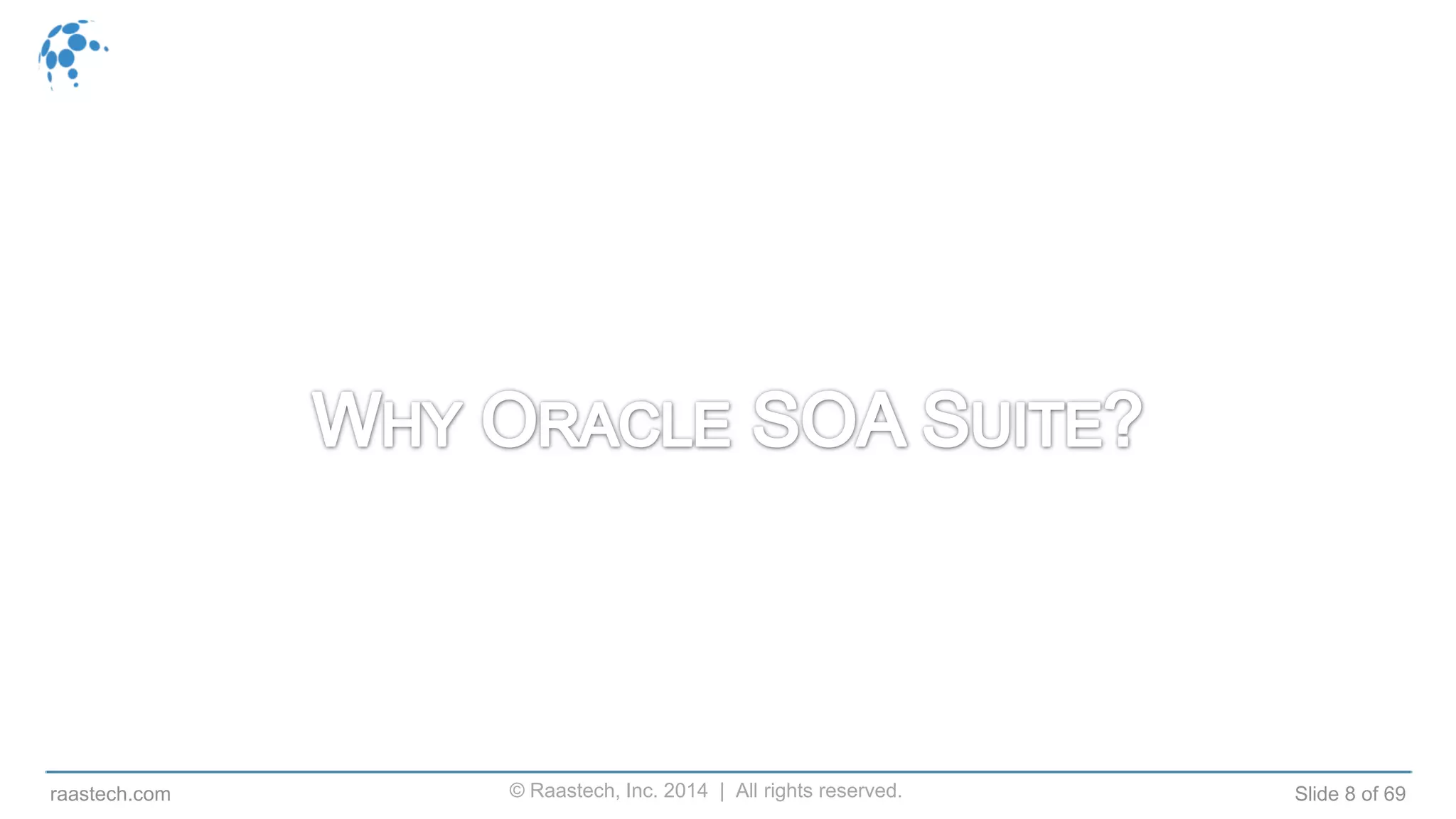 © Raastech, Inc. 2014 | All rights reserved. Slide 8 of 69raastech.com
 