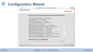 © Raastech, Inc. 2016 | All rights reserved. Slide 40 of 81@Raastech
Configuration Wizard
 