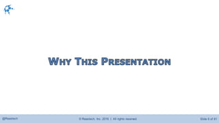 © Raastech, Inc. 2016 | All rights reserved. Slide 6 of 81@Raastech
 