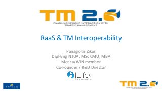 RaaS & TM Interoperability
Panagiotis Zikos
Dipl-Eng NTUA, MSc CMU, MBA
Mensa/WIN member
Co-Founder / R&D Director
 