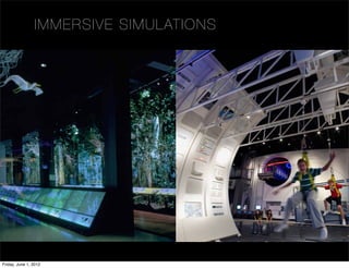 I MM ERS IVE S I MU LAT I ON S




                                         Experiential Building Blocks: Immersive Simulations
Building Blocks: Immersive Simulations
                                                                  90
  Friday, June 1, 2012
 