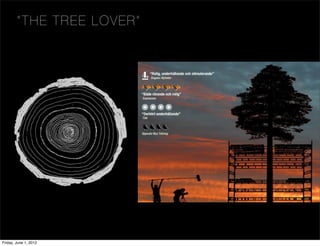 “ TH E TREE L OV E R”




Friday, June 1, 2012
 