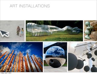 ART INSTA LLATI O NS




Friday, June 1, 2012
 