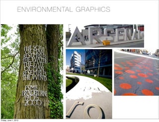 ENVIRONME NTA L G RA P H I C S




Friday, June 1, 2012
 