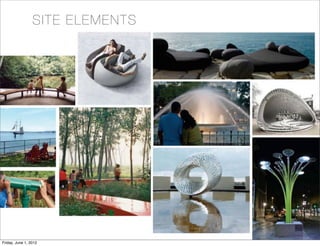 SITE ELEM E NTS




Friday, June 1, 2012
 