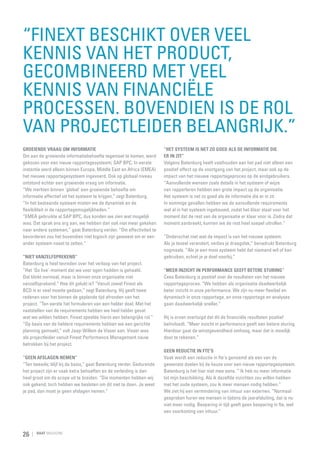 “Finext beschikt over veel
kennis van het product,
gecombineerd met veel
kennis van financiële
processen. Bovendien is de rol
van projectleider belangrijk.”
Groeiende vraag om informatie
Om aan de groeiende informatiebehoefte tegemoet te komen, werd
gekozen voor een nieuw rapportagesysteem; SAP BPC. In eerste
instantie werd alleen binnen Europa, Middle East en Africa (EMEA)
het nieuwe rapportagesysteem ingevoerd. Ook op globaal niveau
ontstond echter een groeiende vraag om informatie.
“We merkten binnen 'global' een groeiende behoefte om
informatie effectief uit het systeem te krijgen,” zegt Batenburg.
“In het bestaande systeem misten we de dynamiek en de
flexibiliteit in de rapportagemogelijkheden.”
“EMEA gebruikte al SAP BPC, dus konden we zien wat mogelijk
was. Dat sprak ons erg aan, we hebben dan ook niet meer gekeken
naar andere systemen,” gaat Batenburg verder. “Om effectiviteit te
bevorderen zou het bovendien niet logisch zijn geweest om er een
ander systeem naast te zetten.”
“Niet vanzelfsprekend”
Batenburg is heel tevreden over het verloop van het project.
“Het 'Go live'-moment dat we voor ogen hadden is gehaald.
Dat klinkt normaal, maar is binnen onze organisatie niet
vanzelfsprekend.” Hoe dit gelukt is? “Vanuit zowel Finext als
BCD is er veel moeite gedaan,” zegt Batenburg. Hij geeft twee
redenen voor het binnen de geplande tijd afronden van het
project. “Ten eerste het formuleren van een helder doel. Met het
vaststellen van de requirements hebben we heel helder gevat
wat we wilden hebben. Finext speelde hierin een belangrijke rol.”
“Op basis van de heldere requirements hebben we een gerichte
planning gemaakt,” vult Jaap-Willem de Visser aan. Visser was
als projectleider vanuit Finext Performance Management nauw
betrokken bij het project.
“Geen afslagen nemen”
“Ten tweede; blijf bij de basis,” gaat Batenburg verder. Gedurende
het project zijn er vaak extra behoeften en de verleiding is dan
heel groot om de scope uit te breiden. “Die momenten hebben wij
ook gekend, toch hebben we besloten om dit niet te doen. Je weet
je pad, dan moet je geen afslagen nemen.”

26

RAAT MAGAZINE

“Het systeem is net zo goed als de informatie die
er in zit”
Volgens Batenburg heeft vasthouden aan het pad niet alleen een
positief effect op de voortgang van het project, maar ook op de
impact van het nieuwe rapportageproces op de eindgebruikers.
“Aanvullende wensen zoals details in het systeem of wijze
van rapporteren hebben een grote impact op de organisatie.
Het systeem is net zo goed als de informatie die er in zit.
In sommige gevallen hebben we de aanvullende requirements
wel al in het systeem ingebouwd, zodat het klaar staat voor het
moment dat de rest van de organisatie er klaar voor is. Zodra dat
moment aanbreekt, kunnen we de rest heel soepel uitrollen.”

“Onderschat niet wat de impact is van het nieuwe systeem.
Als je teveel verandert, verlies je draagvlak,” benadrukt Batenburg
nogmaals. “Als je een mooi systeem hebt dat niemand wil of kan
gebruiken, schiet je je doel voorbij.”
“Meer inzicht in performance geeft betere sturing”
Cees Batenburg is positief over de resultaten van het nieuwe
rapportageproces. “We hebben als organisatie daadwerkelijk
beter inzicht in onze performance. We zijn nu meer flexibel en
dynamisch in onze rapportage, en onze rapportage en analyses
gaan daadwerkelijk sneller.”

Hij is ervan overtuigd dat dit de financiële resultaten positief
beïnvloedt. “Meer inzicht in performance geeft een betere sturing.
Hierdoor gaat de winstgevendheid omhoog, maar dat is moeilijk
door te rekenen.”
Geen reductie in fte's
Vaak wordt een reductie in fte's genoemd als een van de
gewenste doelen bij de keuze voor een nieuw rapporta­ esysteem.
g
Batenburg is het hier niet mee eens. ” Ik heb nu meer informatie
tot mijn beschikking. Als ik dezelfde inzichten zou willen hebben
met het oude systeem, zou ik meer mensen nodig hebben.”
We ziet hij een vermindering van inhuur van externen. “Normaal
gesproken huren we mensen in tijdens de jaarafsluiting, dat is nu
niet meer nodig. Besparing in tijd geeft geen besparing in fte, wel
een voorkoming van inhuur.”

 