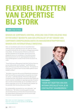 Flexibel inzetten
van expertise
bij Stork
Tekst: Pam Stinis

Binnen de Corporate Control afdeling van Stork Holding was
er per direct behoefte aan een specialist op het gebied van
corporate groepsconsolidatie en managementrapportages
binnen een internationale omgeving.
Stork, een wereldwijde speler binnen de industriële dienst­­
verlening, kent een rapportage structuur die zowel aan interne
management behoefte als aan de externe verslaggevingsvereisten
moet voldoen . Om deze processen efficiënt te continueren
had Stork behoefte aan een betrokken interim financial met
diepgaande kennis van consolidatie en financiële processen.
Daarnaast was kennis van de rapportage­ plossing Hyperion
o
Financial Management cruciaal om deze functie succesvol in te
vullen.
“Finext Performance Management heeft Stork Technical Services
op zeer professionele manier geholpen,” zegt Rik Ellenbroek,
Senior VP Finance van Stork Technical Services. “De expertise en
ervaring die zij in diverse interim functies hebben geleverd waren
duidelijk zichtbaar”.
“Wij hebben al geruime tijd ervaring bij Nederlandse kampioenen,
Stork Technical Services paste daarom ook goed bij onze manier
van werken,” vertelt Stijn Gabriels, Performance Management
consultant bij Finext. Stijn Gabriels ondersteunde Stork Holding als
interim corporate consolidatie en rapportage specialist. Hij was in
deze rol mede verantwoordelijk voor de maandelijkse interne en
externe rapportage van de ruim 170 rapporterende entiteiten van
de onderdelen Stork Technical Services en Fokker”.
Een daadwerkelijke meerwaarde voor onze organisatie,” zegt
Rik Ellenbroek. “Wij hebben al jarenlang goede ervaringen
met de dienstverlening van Finext Interim Corporate Services.
Een gespecialiseerd gesprekspartner, die het verschil maakt
binnen een corporate organisatie”.

Meer weten over interim rapportage en consolidatie?
Neem dan contact op met Stijn Gabriëls via 070-300 3000
of stijn.gabriëls@finext.nl

34

RAAT MAGAZINE

Stijn Gabriëls:

“Door het inzetten van een
interim specialist kun je de
continuïteit waarborgen.”

 