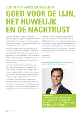 slim Performance Management

Goed voor de lijn,
het huwelijk
en de nachtrust
Performance Management is inmiddels een begrip in het
Nederlandse bedrijfsleven. Al dan niet met toevoeging van woorden
als ‘Enterprise’, ‘Corporate’ of ‘Business’; allemaal komt het neer
op het rapporteren over de prestaties van je organisatie en het slim
gebruiken van deze cijfers voor je besturing. Met als uiteindelijk doel
om de resultaten positief te beïnvloeden.
Steeds meer organisaties zien de toegevoegde waarde van de
Performance Managementsystemen als middel om goed te kunnen
meten, rapporteren, analyseren en plannen. Interne afstemming
verbetert. Tussentijds bijsturen wordt effectiever. Met het hebben
van betrouwbare en consistente gegevens, die ook nog eens (bijna)
real-time beschikbaar zijn, wek je boven­ ien extra vertrouwen van
d
zowel interne als externe stake­ olders. Al met al speelt de financial
h
met zijn performance management informatie een sleutelrol in het
succes van het bedrijf.
De organisatie vertrouwt erop dat de ‘financiële man’ ervoor
zorgt dat alle benodigde informatie op tijd en correct beschik­
baar is. Hoe hij dat doet, is zijn pakkie-an. Menig avond door­
werken voor die ad hoc rapportage voor de ingelaste MT meeting
van morgenochtend, de geplande ‘pizza-sessies’ tijdens de
maandafsluiting of het wekelijkse squashavondje dat er regelmatig
bij in schiet. Iedere financial herkent het. De ‘opgepiepte’ maaltijd
bij late thuiskomst of de vette hap op kantoor zijn natuurlijk alles
behalve bevorderlijk voor de lijn en de relatie.
Om Performance Management goed voor je te laten werken,
moeten alle elementen rondom de systemen soepel lopen. Om dit
te bereiken, bundelen we met Technision, Swap Support en Finext
onze expertise van alle deelgebieden in één geïntegreerde aanpak
voor de volledige Performance Managementketen. Experts voor elk
afzonderlijk element in die keten, maar wel met het gemak van één
aanspreekpunt.

Een gedegen Performance Management systeem ondersteunt
zo op een slimme manier de (financiële) processen en biedt de
gelegenheid om zelf meer met waarde toevoegende activiteiten
bezig te zijn. Het verzorgen van de juiste stuurinformatie kost minder
tijd, het systeem is stabiel en incidenten worden adequaat opgelost.
Dit scheelt slapeloze nachten! Sterker nog, het geeft zelfs extra tijd
om aandacht te besteden aan je partner, al dan niet onder het genot
van een voedzame maaltijd. Zo kan slim Performance Management
zo maar eens de sleutel zijn tot een lagere BMI (Body Mass Index)
en een zilveren bruiloft.
Veel leesplezier,
Martijn Meuling
	
Martijn Meuling (martijn.meuling@finext.nl) is senior business
consultant bij Finext Performance Management.

MARTIJN MEULING:

“Om Performance Management
goed voor je te laten werken,
moeten alle elementen rondom de
systemen soepel lopen.”
05

RAAT MAGAZINE

 
