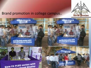 Brand promotion in college campus..

 