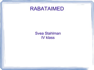 RABATAIMED Svea Stahlman IV klass 