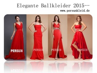 Elegante Ballkleider 2015--
www.persunkleid.de
 