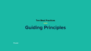 Guiding Principles
Ten Best Practices
 