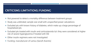 CRITICISMS/LIMITATIONS/FUNDING
 Not powered to detect a mortality difference between treatment groups
 Study was unblind...