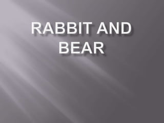 Rabbit and Bear 