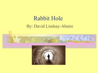 Rabbit Hole By: David Lindsay-Abaire 