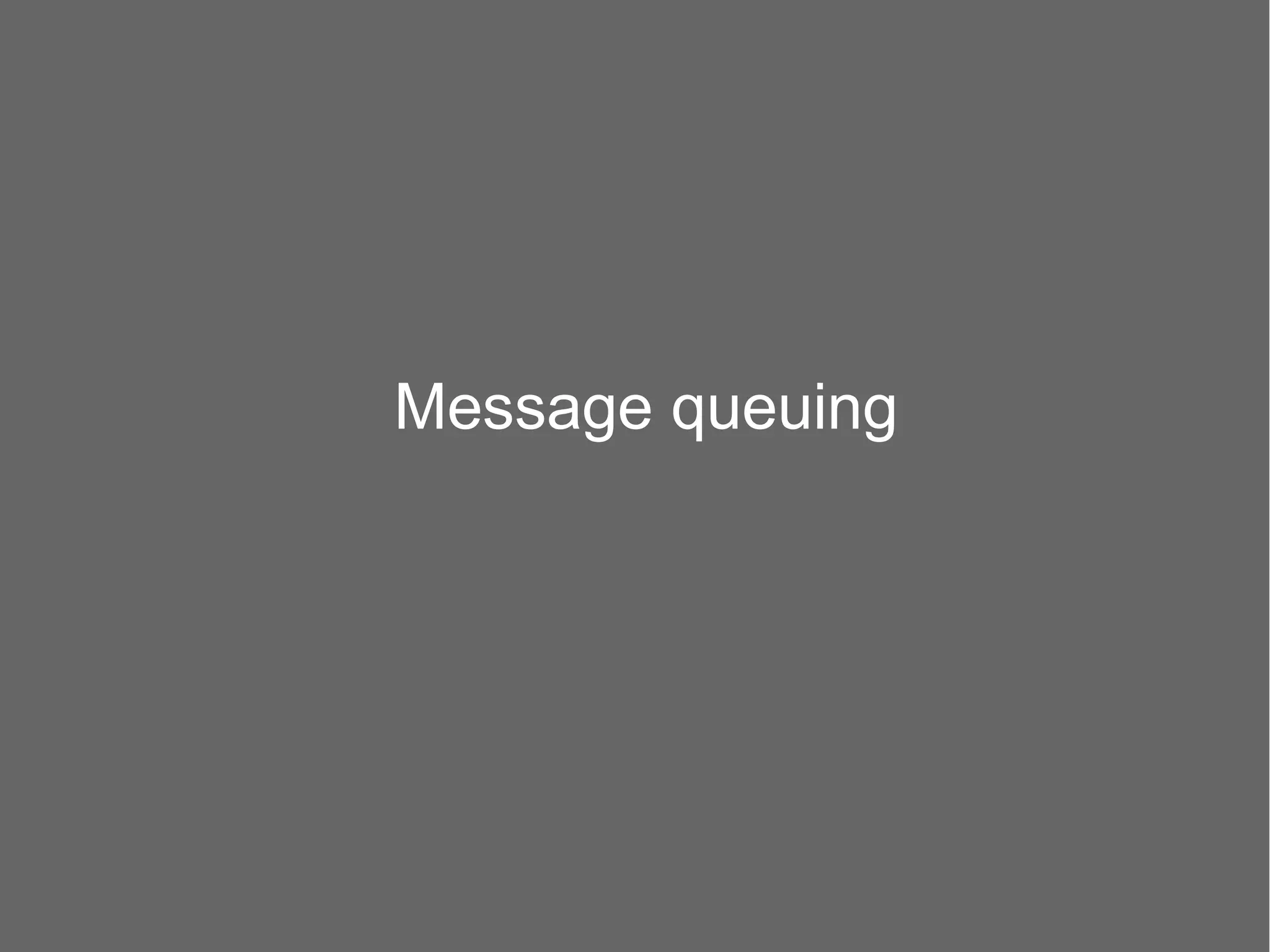 Message queuing