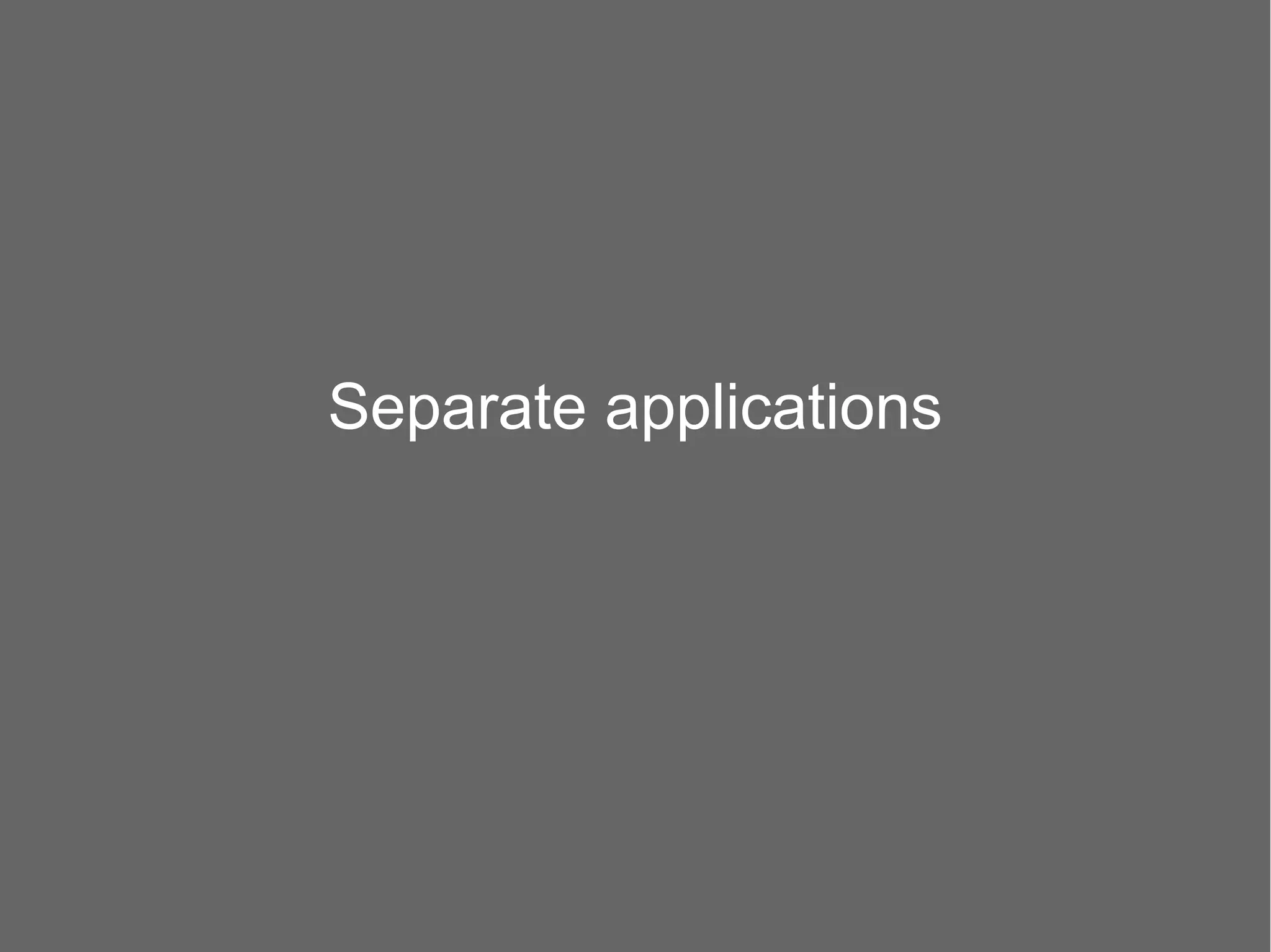 Separate applications