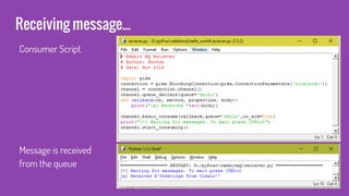 Receiving message...
Consumer Script
Message is received
from the queue
 