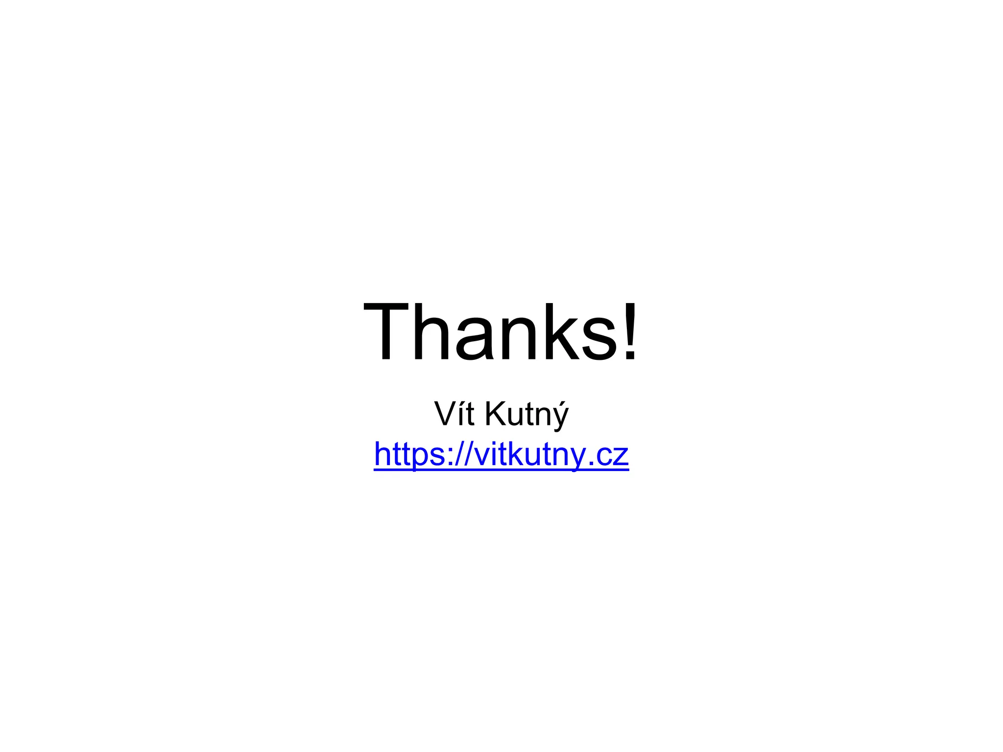 Thanks!
Vít Kutný
https://vitkutny.cz
 