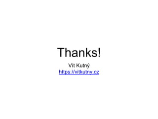 Thanks!
Vít Kutný
https://vitkutny.cz
 