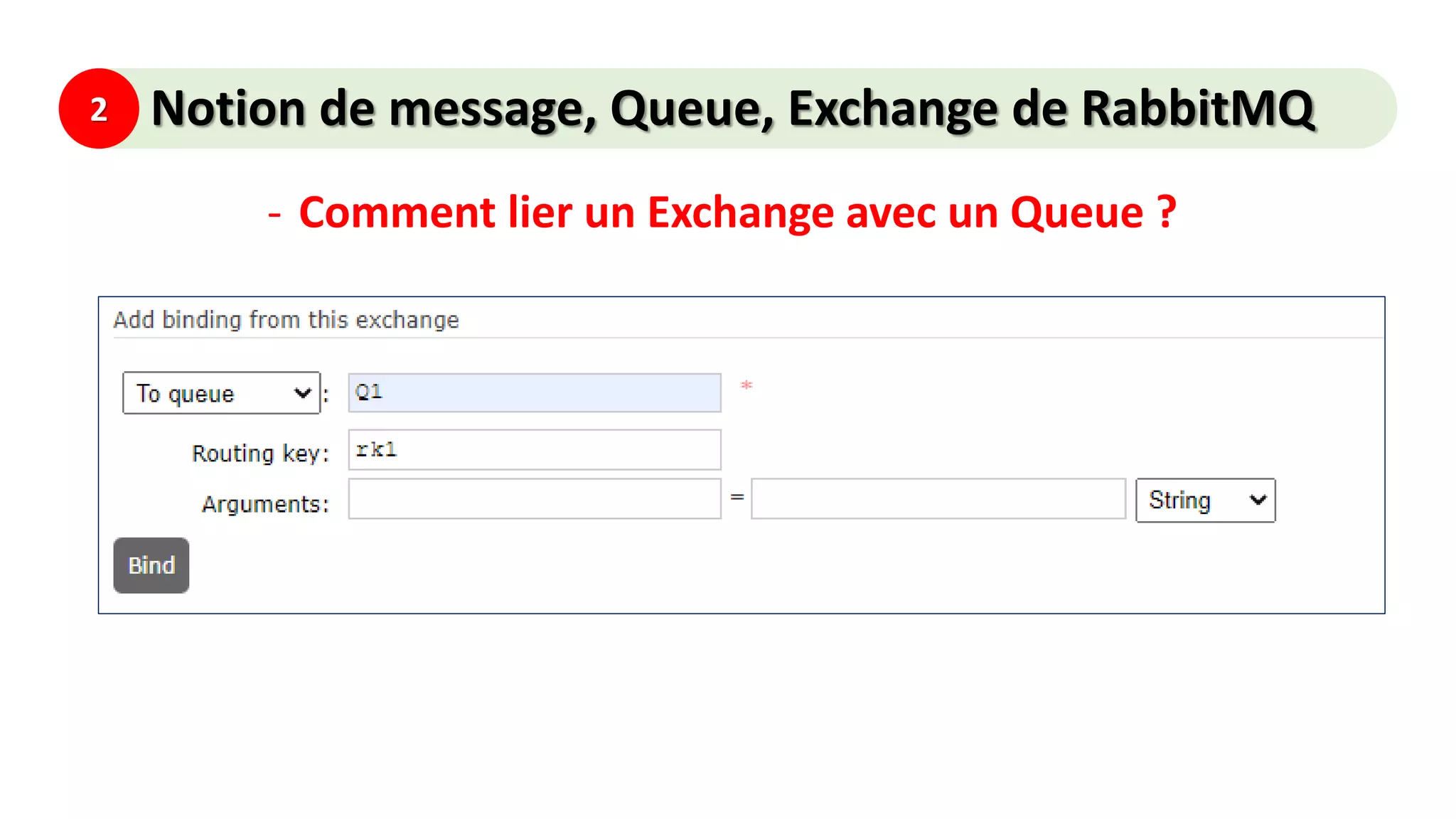 2 Notion de message, Queue, Exchange de RabbitMQ
- Comment lier un Exchange avec un Queue ?
 