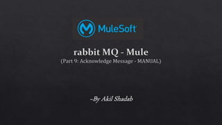 Rabbit-MQ Mule part-9 Acknowledge Message - Manual