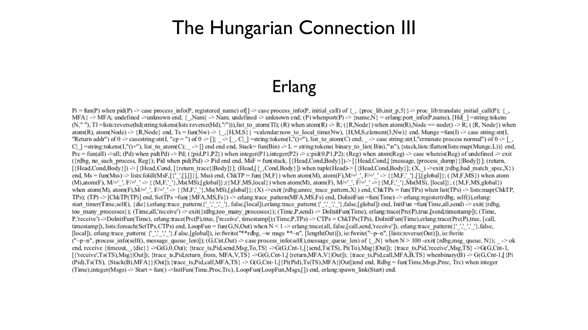 The Hungarian Connection III
Erlang
 