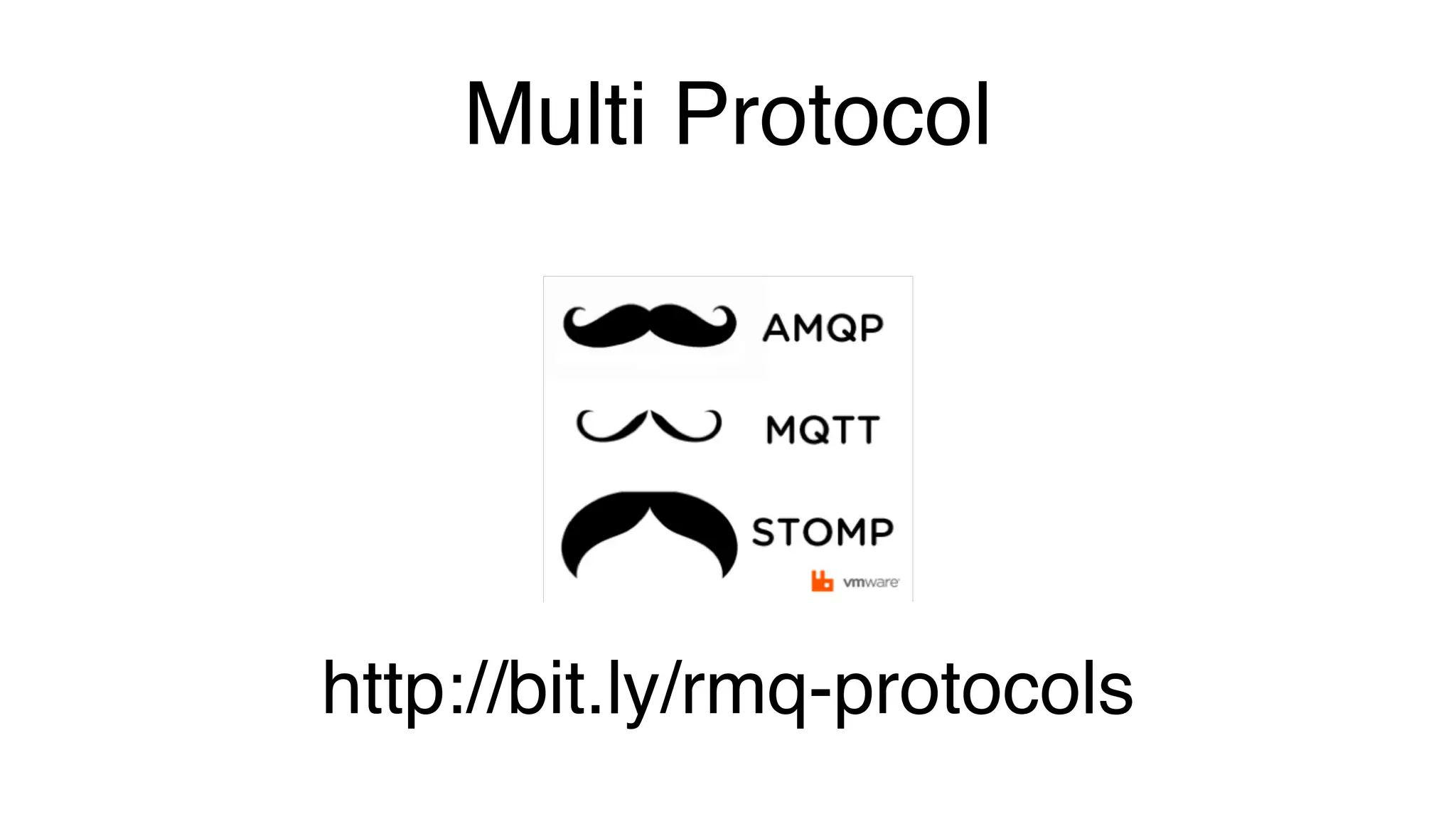 Multi Protocol
http://bit.ly/rmq-protocols
 