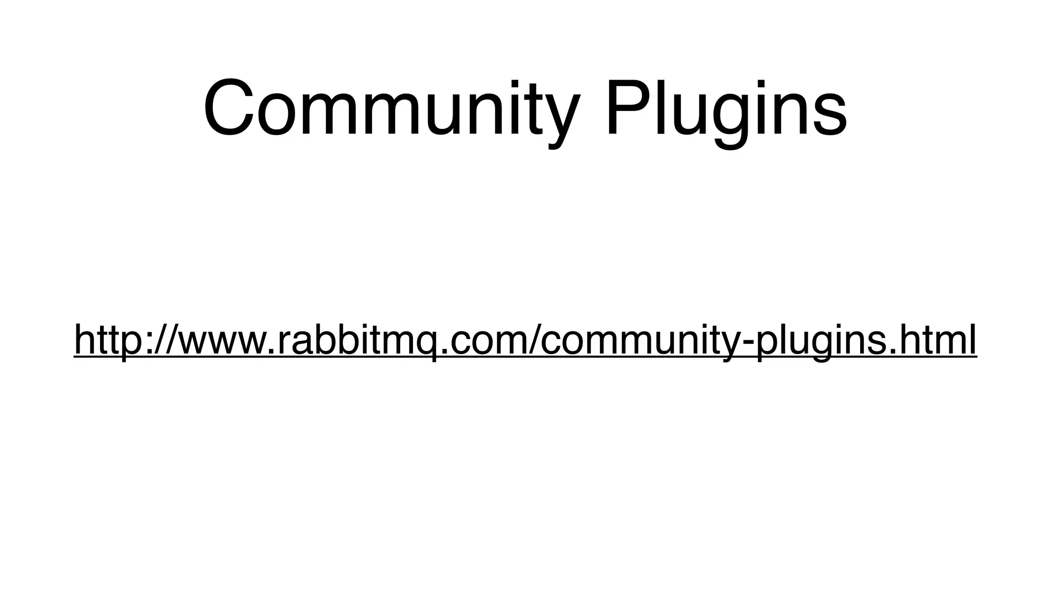 http://www.rabbitmq.com/community-plugins.html
Community Plugins
 