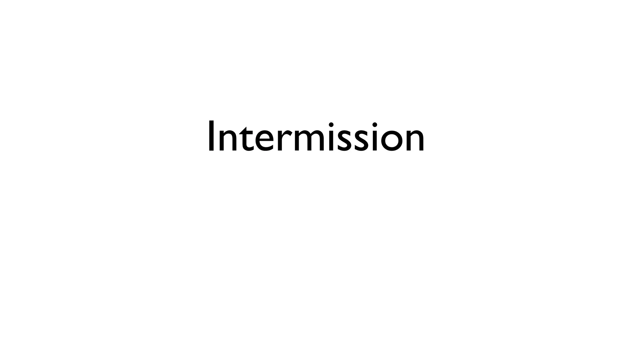 Intermission
 