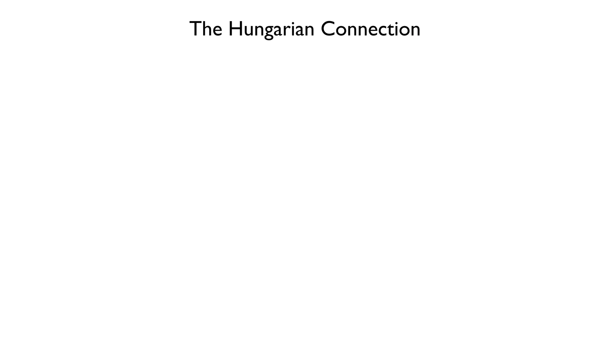 The Hungarian Connection
 