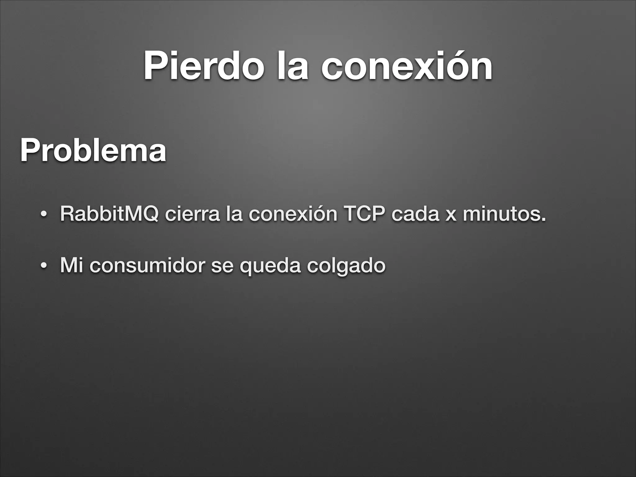 RabbitMQ y Symfony
• RabbitMQBundle (https://github.com/videlalvaro/rabbitmqbundle)
• Basado en PhpAmqpLib
• Creación de Consumidores/Productores sencilla.
• Conﬁguración de rabbit sencilla.
• No excesivamente estable. Nuevas funcionalidades constantes
• PhpAmqpLib (https://github.com/videlalvaro/php-amqplib)
• La libreria de referencia.
 