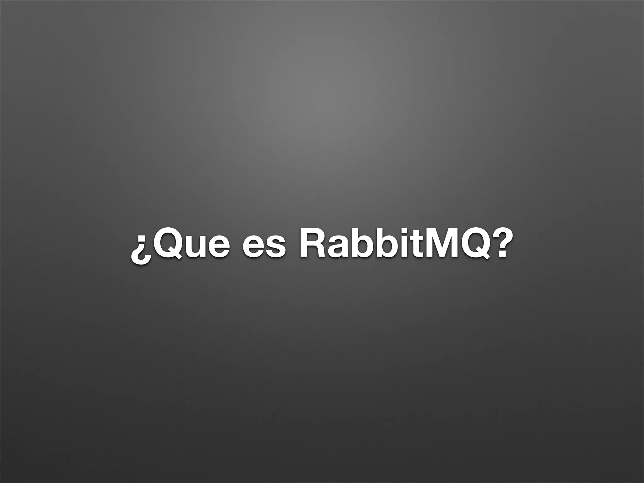 ¿Que es RabbitMQ?
 