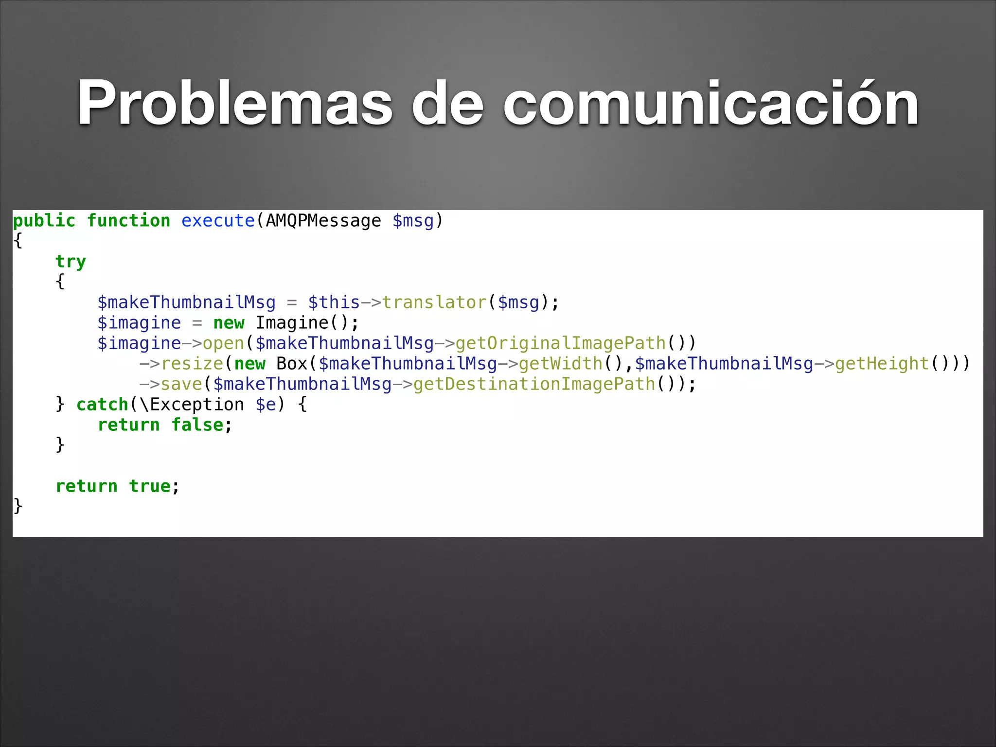 old_sound_rabbit_mq:
connections:
default:
host: 'localhost'
port: 5672
user: 'guest'
password: 'guest'
vhost: '/'
lazy: true
producers:
make_thumbnail:
connection: default
exchange_options:
name:
type: direct
durable: true
auto_delete: false
consumers:
make_thumbnail:
connection: default
exchange_options:
name:
type: direct
durable: true
auto_delete: false
queue_options: {
callback: solilokiam.rabbitmq.make_thumbnail_consumer
RabbitMQ y Symfony
Conﬁguración
producers:
make_thumbnail:
connection: default
exchange_options:
name: 'make-thumbnail-exchange'
type: direct
durable: true
auto_delete: false
 
