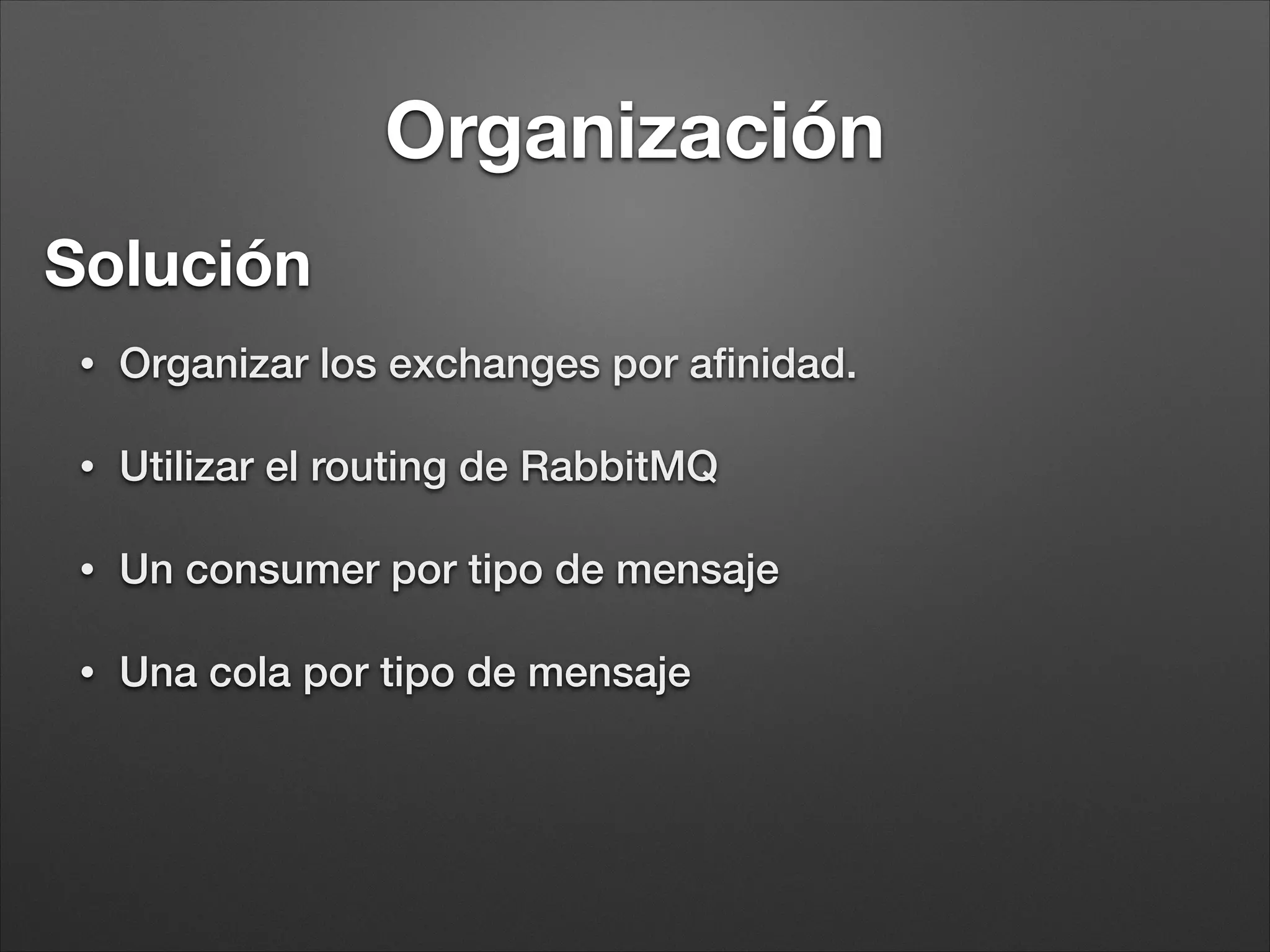 RabbitMQ y Symfony
Consumidor
class MakeThumbnailConsumer implements ConsumerInterface
{
public function execute(AMQPMessage $msg)
{
$data = json_decode($msg->body);
$imagine = new Imagine();
try
{
$imagine->open($data['original_image_path'])
->resize(new Box($data['width'],$data['height']))
->save($data['destination_image_path']);
} catch(Exception $e) {
return false;
}
return true;
}
!
}
 