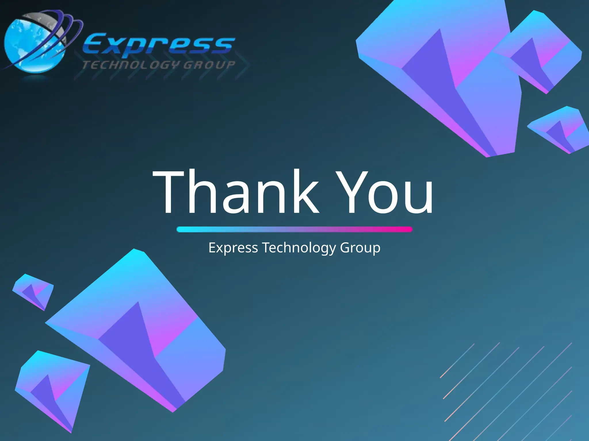 Thank You
Express Technology Group
 
