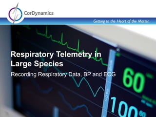 Respiratory Telemetry in
Large Species
Recording Respiratory Data, BP and ECG




                  Rat Dual Pressure Telemetry   1
 