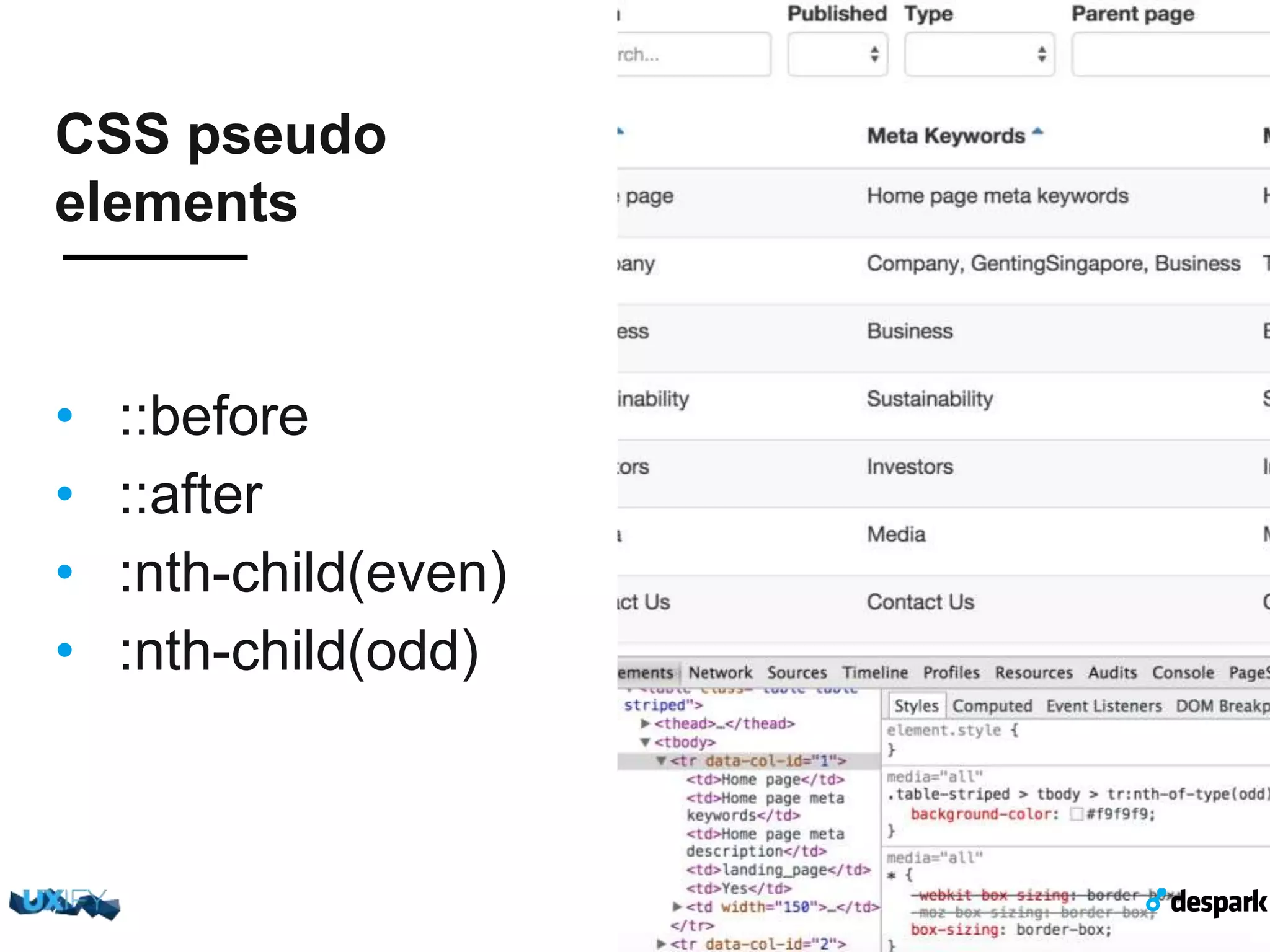 CSS pseudo elements •  ::before •  ::after •  :nth-child(even) •  :nth-child(odd) 