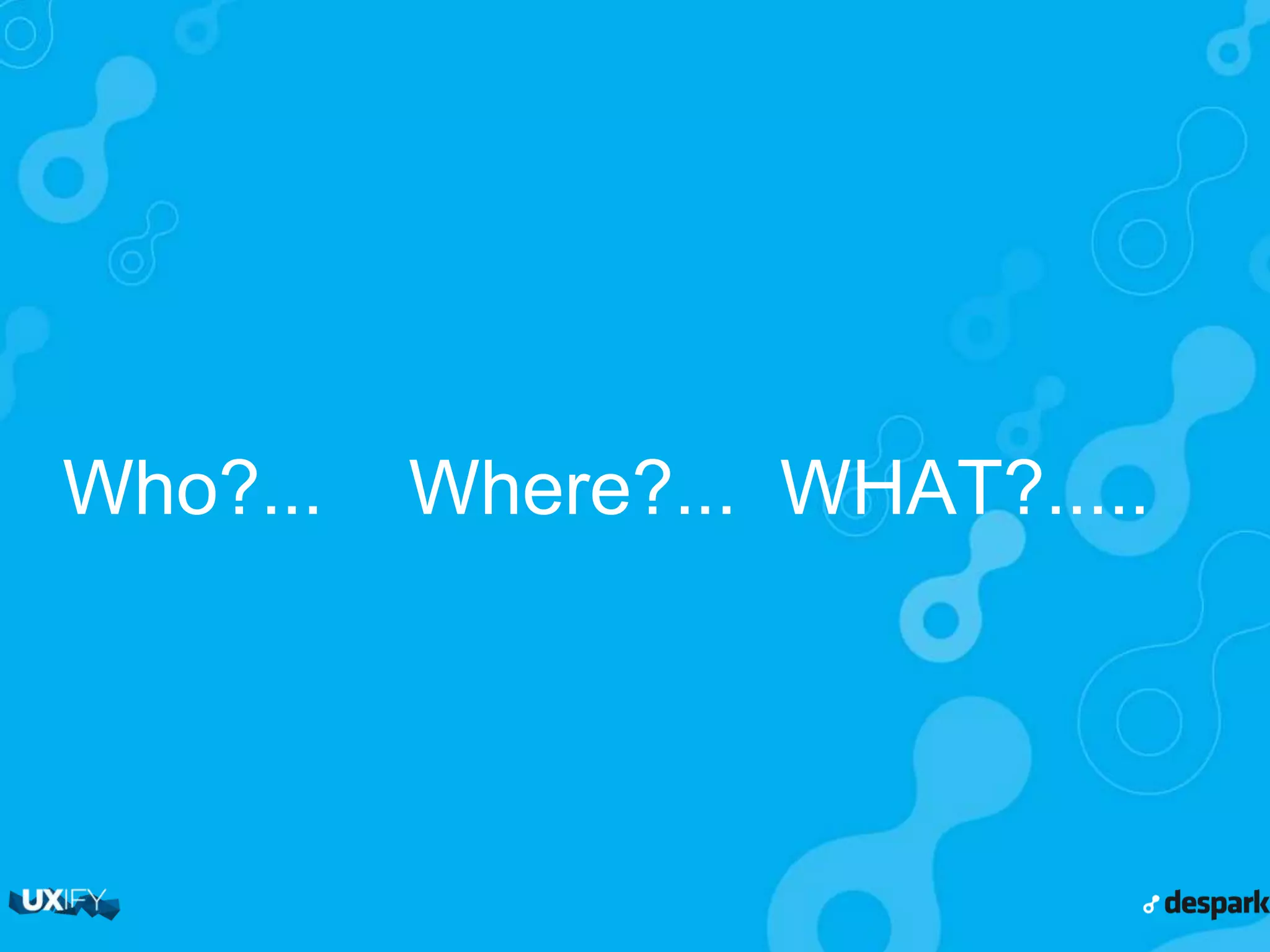 Who?... Where?... WHAT?..... 